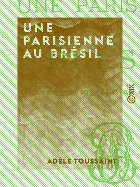 Une Parisienne au Brésil - Adèle Toussaint - Collection XIX