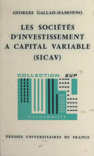 Les sociétés d'investissement à capital variable - Georges Gallais-Hamonno - (Presses universitaires de France) réédition numérique FeniXX