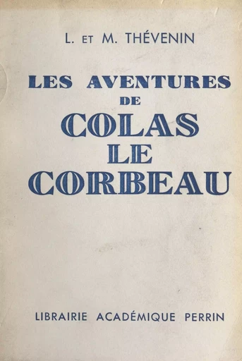 Les aventures de Colas le corbeau - Léon Thévenin, Marguerite Thévenin - (Perrin) réédition numérique FeniXX