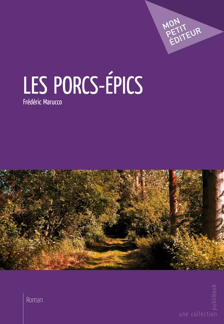 Les Porcs-épics - Frédéric Marucco - Mon Petit Editeur