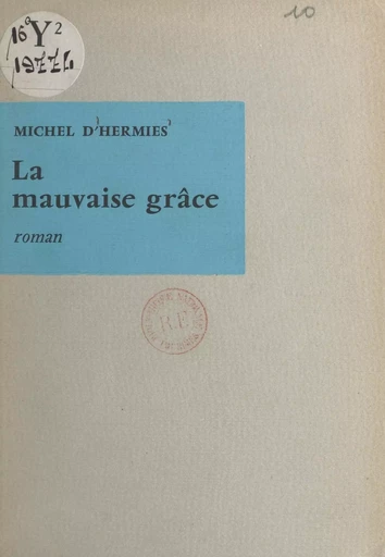 La mauvaise grâce - Michel d'Hermies - (Seuil) réédition numérique FeniXX