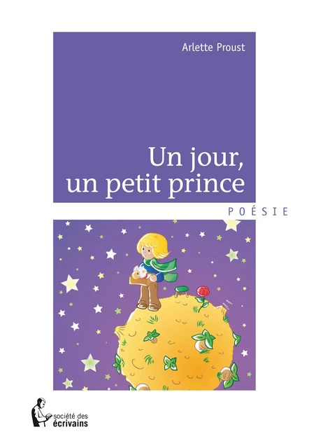 Un jour, un petit prince - Arlette Proust - Société des écrivains