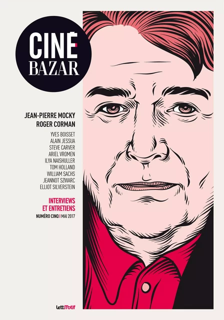 Ciné-Bazar 5 - Thomas Révay, Jim Wynorski, Adrien Clerc, Jérôme d'Estais, Sébastien Gayraud, Yohann Chanoir, Brian Trenchard-Smith, Espen Svenningsen Rambol, Quentin Leclerc, Fabien Clouette, Alexandre Desrameaux, Christophe Bier, Pauline Verrier, Roger Corman, Lionel Viscogliosi, Jean-Pierre Mocky - LettMotif