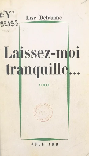 Laissez-moi tranquille... - Lise Deharme - (Julliard) réédition numérique FeniXX