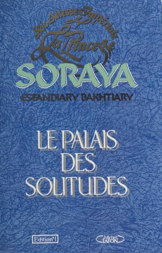 Le Palais des solitudes -  Soraya - J'ai lu (réédition numérique FeniXX)