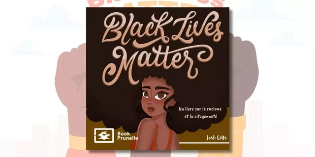 Black Lives Matter - Josh Gills - Les Editions Prunelle