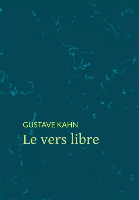 Le vers libre - Gustave Kahn - Pennti Éditions