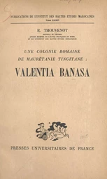 Une colonie romaine de Maurétanie tingitane : Valentia Banasa