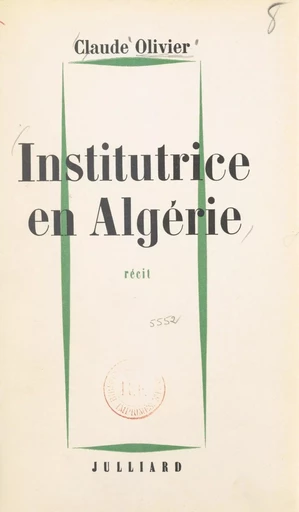 Institutrice en Algérie - Claude Olivier - (Julliard) réédition numérique FeniXX