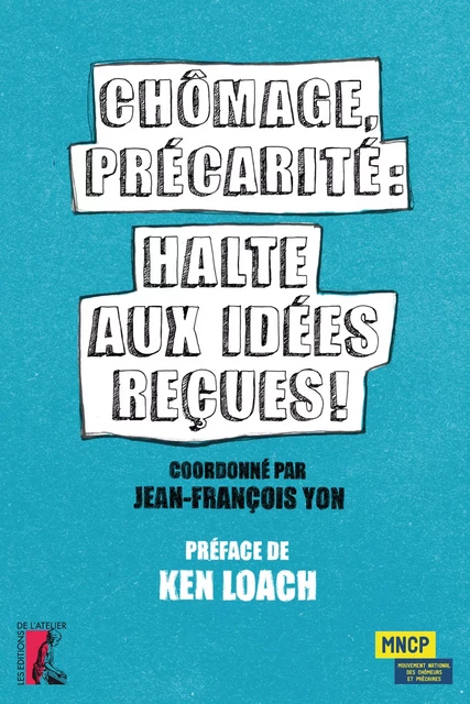 Chômage, précarité : halte aux idées reçues ! - Jean-François Yon, Agnès Willaume - Éditions de l'Atelier