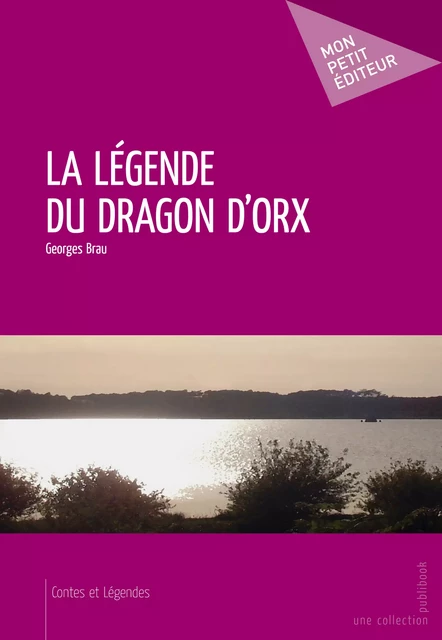 La Légende du Dragon d’Orx - Georges Brau - Mon Petit Editeur