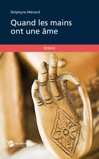 Quand les mains ont une âme - Delphyne Ménard - Publibook