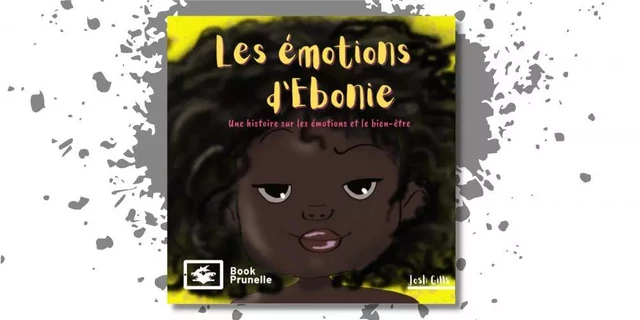 Les émotions d'Ebonie - Josh Gills - Les Editions Prunelle