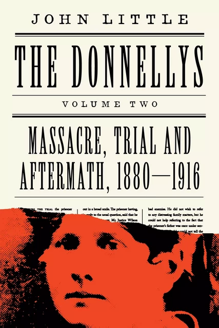 The Donnellys: Massacre, Trial and Aftermath, 1880–1916 - John Little - ECW Press