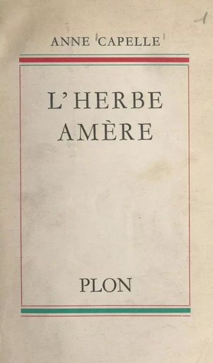 L'herbe amère - Anne Capelle - (Plon) réédition numérique FeniXX