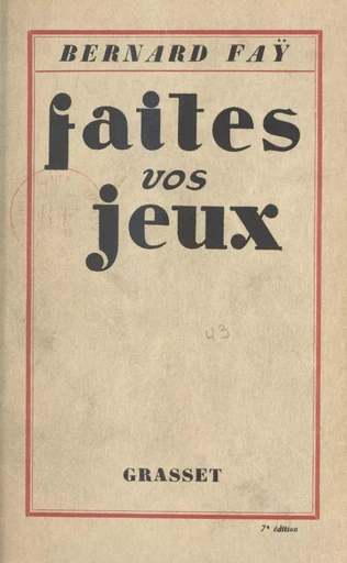 Faites vos jeux - Bernard Faÿ - (Grasset) réédition numérique FeniXX