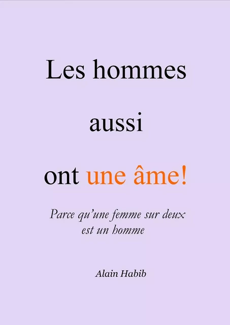 Les hommes aussi ont une âme! - Alain Habib - Bookelis