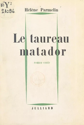 Le taureau matador - Hélène Parmelin - (Julliard) réédition numérique FeniXX