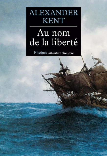 Au nom de la liberté - Alexander Kent - Libella