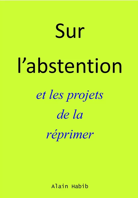 Sur l’abstention et les projets de la réprimer - Alain Habib - Bookelis