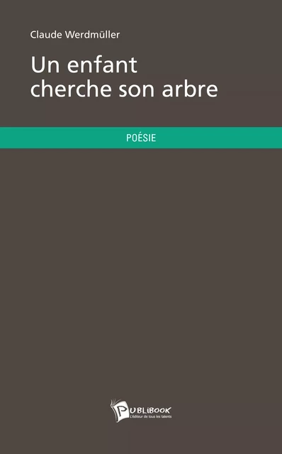 Un enfant cherche son arbre - Claude Werdmüller - Publibook