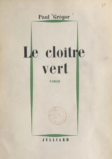 Le cloître vert - Paul Grégor - (Julliard) réédition numérique FeniXX