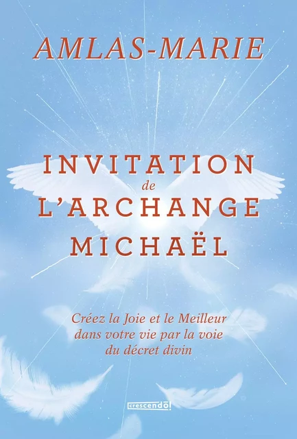 Invitation de l'Archange Michaël - Marie-Louise Lamothe - Les Éditions Crescendo!