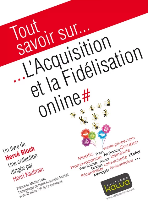 Tout savoir sur... L'Acquisition et la Fidélisation online - Hervé Bloch, Henri Kaufman - Editions Kawa