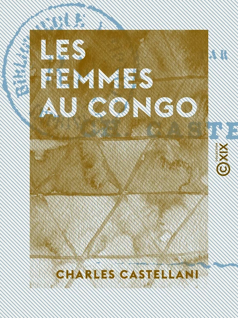 Les Femmes au Congo - Charles Castellani - Collection XIX