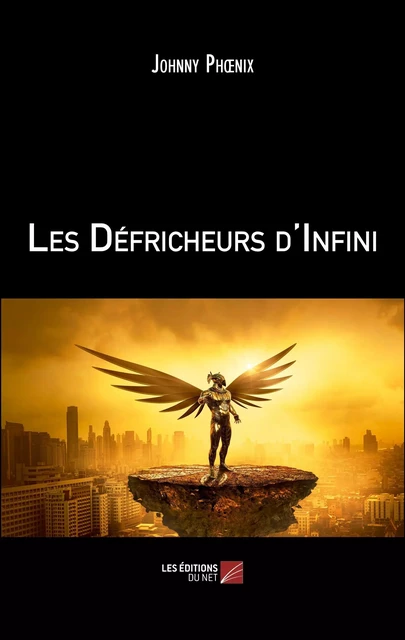 Les Défricheurs d'Infini - Johnny Phœnix - Les Éditions du Net