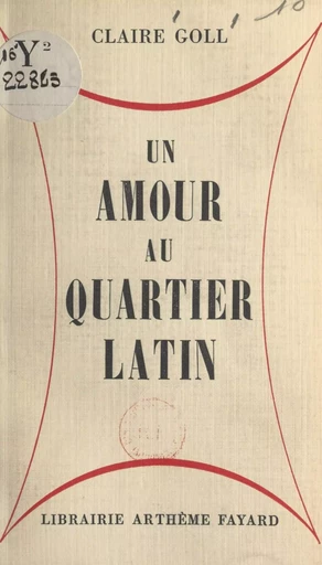 Un amour au quartier latin - Claire Goll - (Fayard) réédition numérique FeniXX