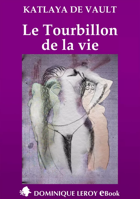 Le Tourbillon de la vie - Katlaya de Vault - Éditions Dominique Leroy