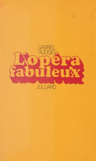 L'opéra fabuleux - Gabriel Audisio - (Julliard) réédition numérique FeniXX