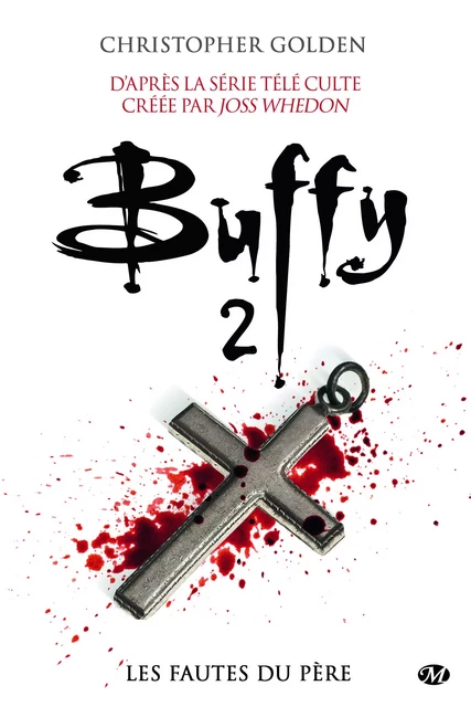 Buffy, T3.1 : Les Fautes du père - Christopher Golden - Milady