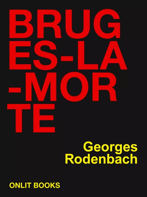 Bruges-la-Morte - Georges Rodenbach - ONLIT ÉDITIONS