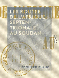 Les Routes de l'Afrique septentrionale au Soudan