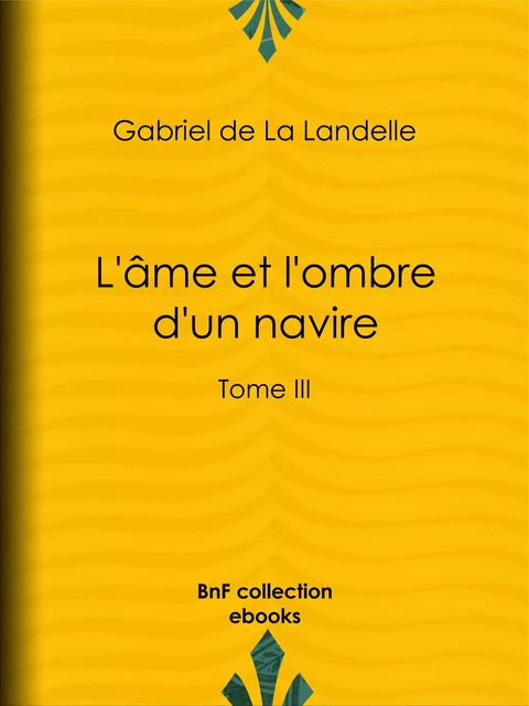 L'Âme et l'Ombre d'un navire - Gabriel de la Landelle - BnF collection ebooks