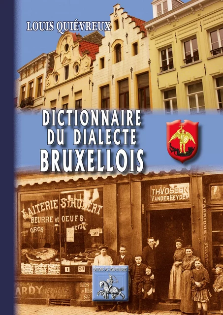 Dictionnaire du Dialecte bruxellois - Louis Quiévreux - Editions des Régionalismes