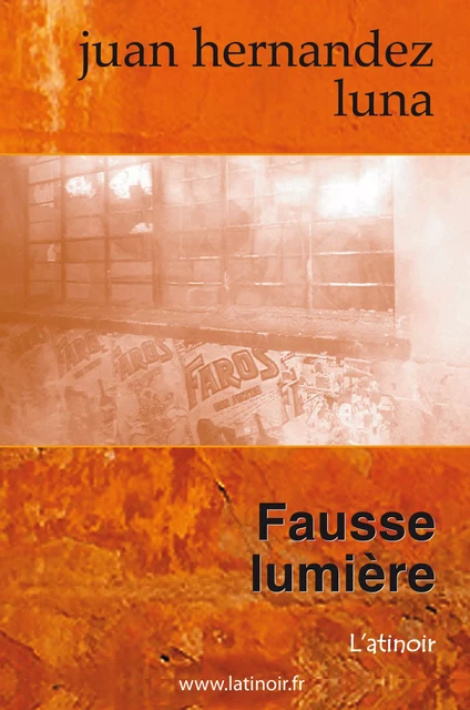 Fausse Lumière - Juan Hernandez Luna - L'atinoir