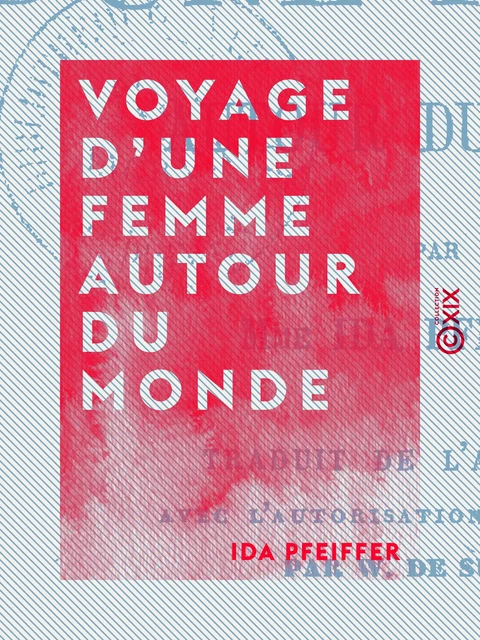 Voyage d'une femme autour du monde - Ida Pfeiffer - Collection XIX