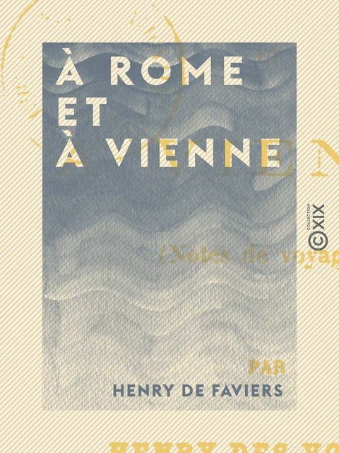 À Rome et à Vienne - Henry de Faviers - Collection XIX