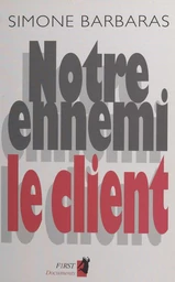 Notre ennemi le client