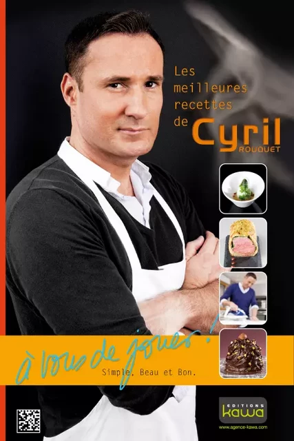 Les meilleures recettes de Cyril Rouquet - Cyril Rouquet - Editions Kawa