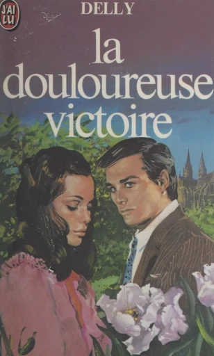 La douloureuse victoire -  Delly - (J'ai lu) réédition numérique FeniXX