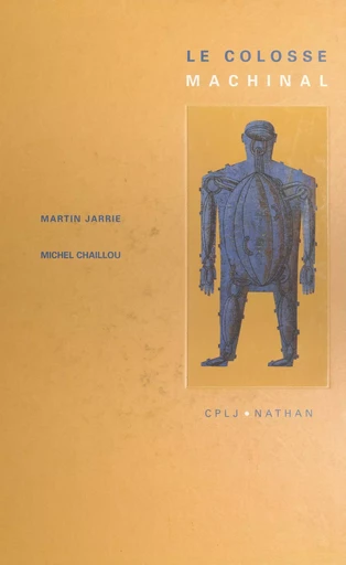 Le colosse machinal - Michel Chaillou, Martin Jarrie - (Nathan) réédition numérique FeniXX