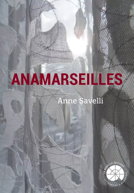 Anamarseilles - Anne Savelli - La Marelle éditions