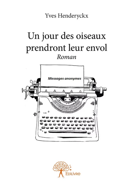 Un jour des oiseaux prendront leur envol - Yves Henderyckx - Editions Edilivre