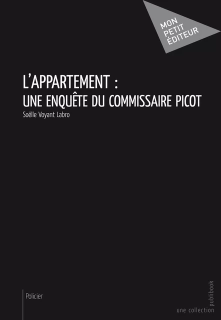 L'Appartement: une enquête du Commissaire Picot - Soëlle Voyant Labro - Mon Petit Editeur