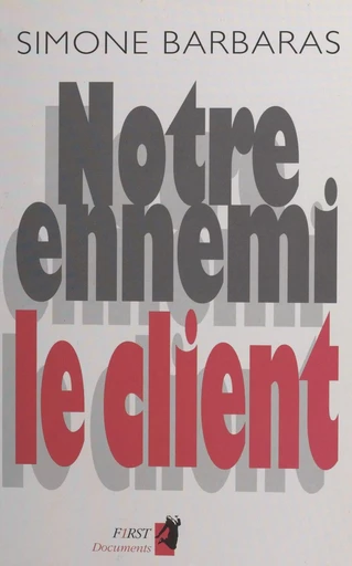 Notre ennemi le client - Simone Barbaras - First (réédition numérique FeniXX)