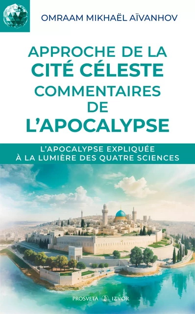 Approche de la Cité céleste - Omraam Mikhaël Aïvanhov - Editions Prosveta